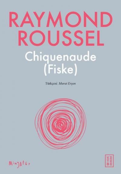 Chiquenaude Fiske Raymond Roussel