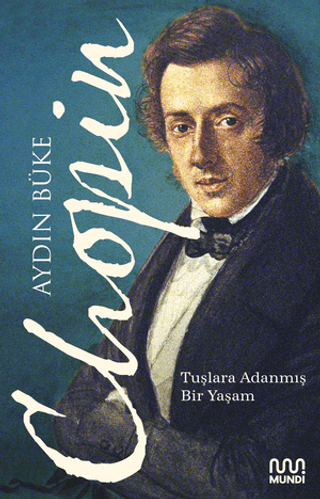 Chopin - Tuşlara Adanmış Bir Yaşam Aydın Büke