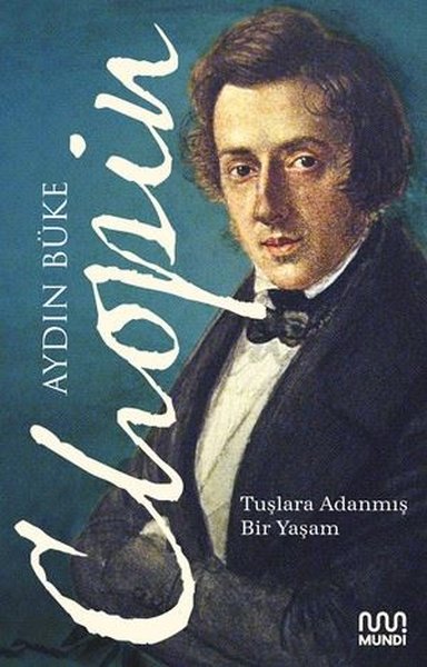 Chopin - Tuşlara Adanmış Bir Yaşam Aydın Büke