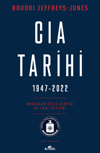 CIA Tarihi 1947-2022: Amerikan Gizli Servisi ve Faaliyetleri Rhodri Je