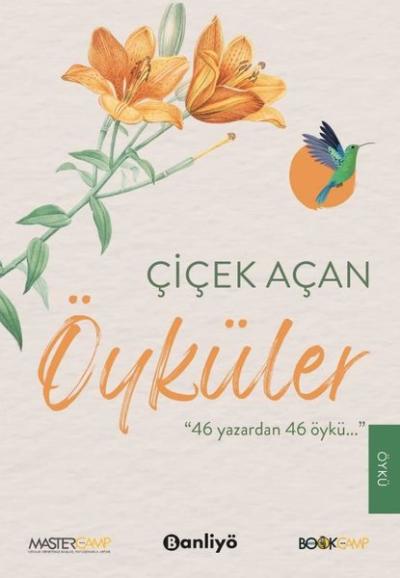 Çiçek Açan Öyküler - 46 Yazar'dan 46 Öykü Kolektif