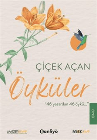 Çiçek Açan Öyküler - 46 Yazar'dan 46 Öykü Kolektif