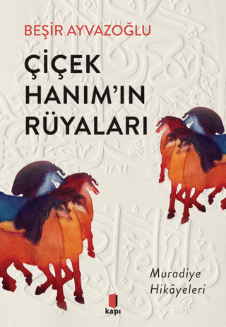 Çiçek Hanım'ın Rüyaları - Muradiye Hikayeleri Beşir Ayvazoğlu