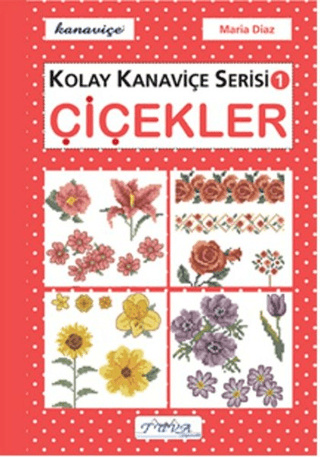 Çiçekler - Kolay Kanaviçe Serisi 1 Maria Diaz