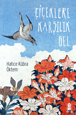 Çiçeklere Karşılık Gel Hatice Kübra Öktem