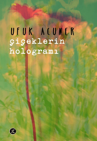 Çiçeklerin Hologramı Ufuk Acuner