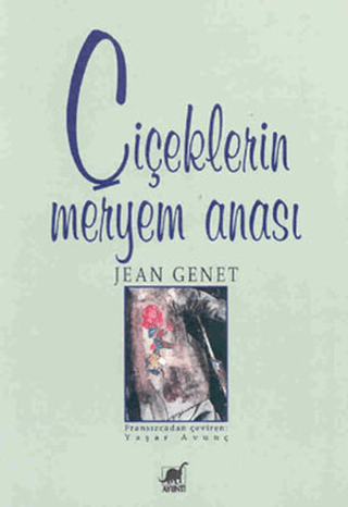 Çiçeklerin Meryem Anası Jean Genet