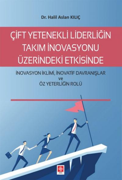 Çift Yetenekli Liderliğin Takım İnovasyonu Üzerindeki Etkisinde İnovas