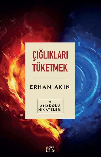 Çığlıkları Tüketmek Erhan Akın