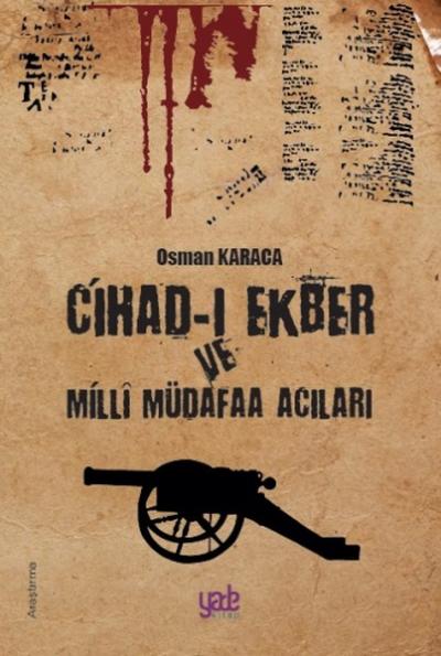 Cihad-ı Ekber ve Milli Müdafaa Acıları Osman Karaca