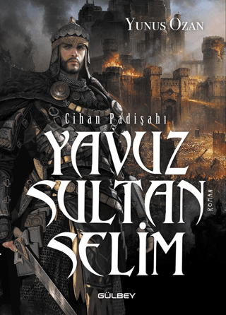 Yavuz Sultan Selim - Cihan Padişahı Yunus Ozan