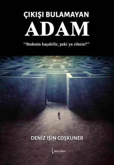 Çıkışı Bulamayan Adam Deniz Işın Coşkuner