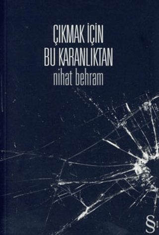 Çıkmak İçin Bu Karanlıktan Nihat Behram