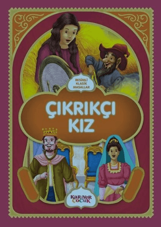 Çıkrıkçı Kız - Resimli Klasik Masallar Gülsüm Öztürk