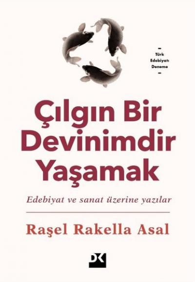 Çılgın Bir Devinimdir Yaşamak Raşel Rakella Asal