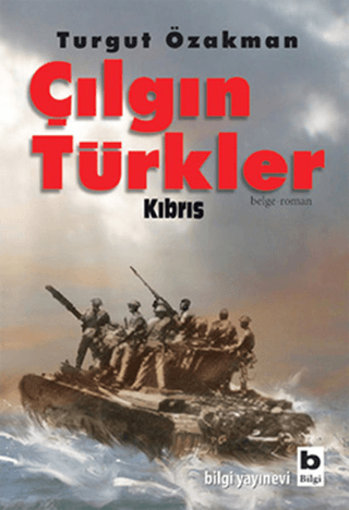 Çılgın Türkler Kıbrıs Turgut Özakman