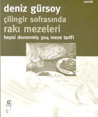 Çilingir Sofrasında Rakı Mezeleri - Hepsi Denenmiş 304 Meze Tarifi Den