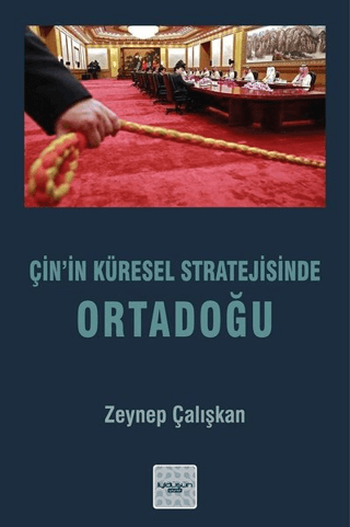 Çin'in Küresel Stratejisinde Ortadoğu Zeynep Çalışkan