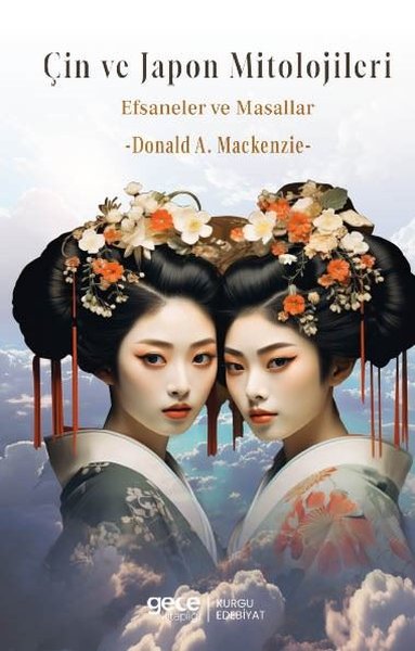 Cin ve Japon Mitolojisi - Efsaneler ve Masallar Donald A. Mackenzie