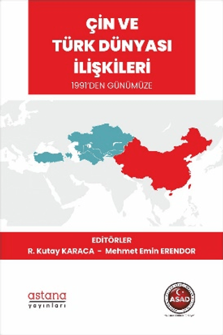 Çin ve Türk Dünyası İlişkileri - 1991'den Günümüze Kolektif