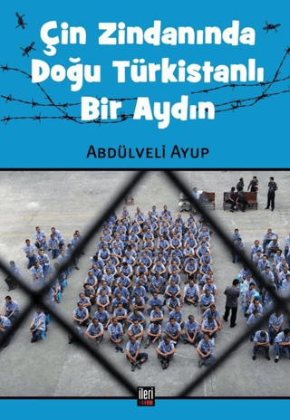 Çin Zindanında Doğu Türkistanlı Bir Aydın Abdülveli Ayup