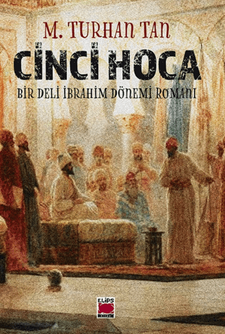 Cinci Hoca - Bir Deli İbrahim Dönemi Romanı M. Turhan Tan