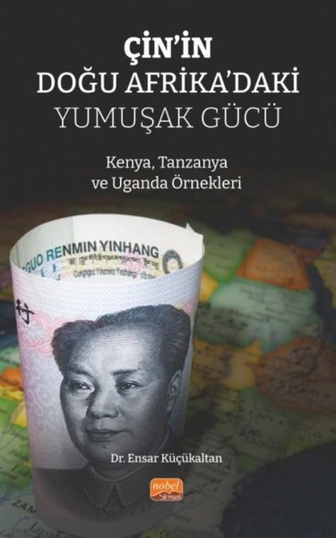 Çin'in Doğu Afrika'daki Yumuşak Gücü - Kenya, Tanzanya ve Uganda Örnek