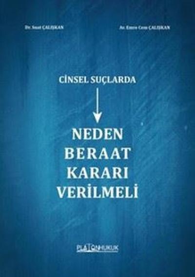 Cinsel Suçlarda Neden Beraat Kararı Verilmeli Emre Cem Çalışkan