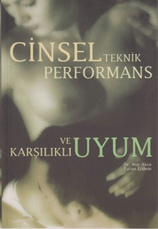 Cinsel Teknik Performans ve Karşılıklı Uyum Nur Akın