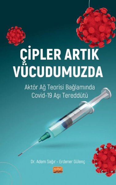 Çipler Artık Vücudumuzda - Aktör Ağ Teorisi Bağlamında Covid-19 Aşı Te