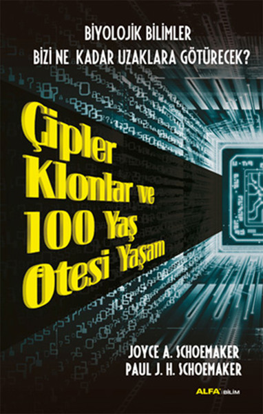 Çipler Klonlar ve 100 Yaş Ötesi Yaşam %30 indirimli Paul J. H. Schoema