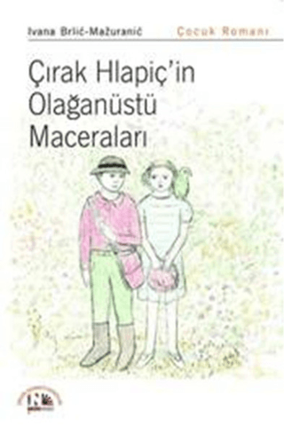 Çırak Hlapiç'in Olağanüstü Maceraları Ivana Brlic Mazuranic