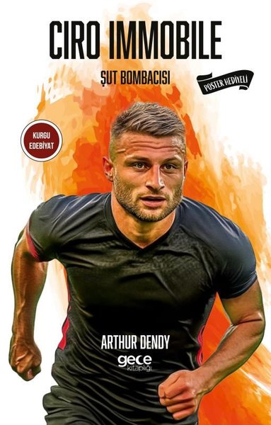 Ciro Immobile - Şut Bombacısı - Poster Hediyeli Arthur Dendy