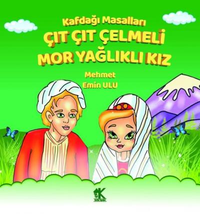 Çıt Çıt Çelmeli Mor Yağlıklı Kız - Kafdağı Masalları Mehmet Emin Ulu