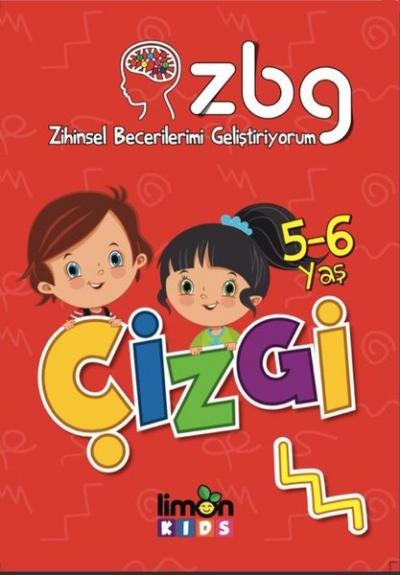 5 - 6 Yaş Çizgi - Zihinsel Becerilerimi Geliştiriyorum Kollektif