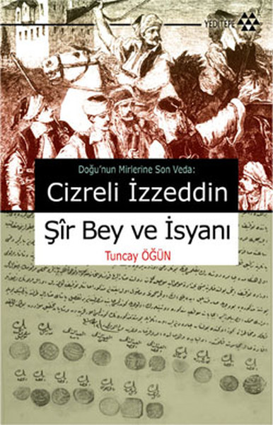 Cizreli İzzeddin Şir Bey ve İsyanı %30 indirimli Tuncay Öğün