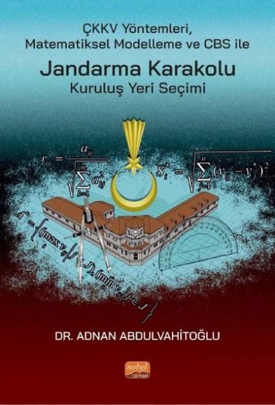 ÇKKV Yöntemleri Matematiksel Modelleme ve CBS ile Jandarma Karakolu Ku