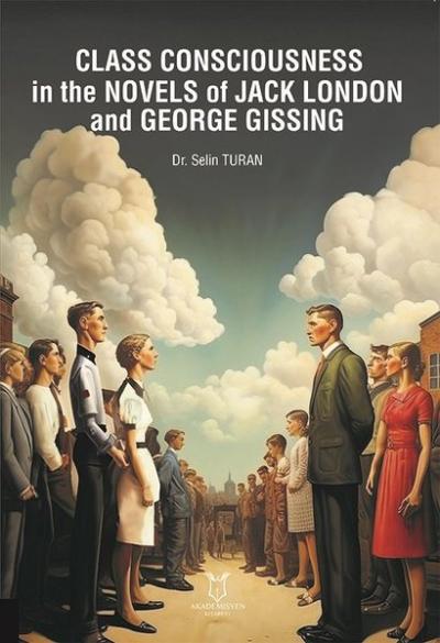 Class Consciousness İn The Novels Of Jack London and George Gissing Se