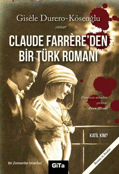 Claude Farrere\'den Bir Türk Romanı: Katil Kim? Gisele Durero Köseoğlu