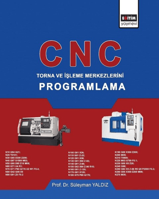 CNC - Torna ve İşleme Merkezlerini Programlama Süleyman Yaldız