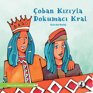 Çoban Kızıyla Dokumacı Kral: Kralın Asıl Mesleği - Dünya Çocuk Masalla