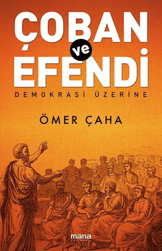 Çoban ve Efendi - Demokrasi Üzerine Ömer Çaha