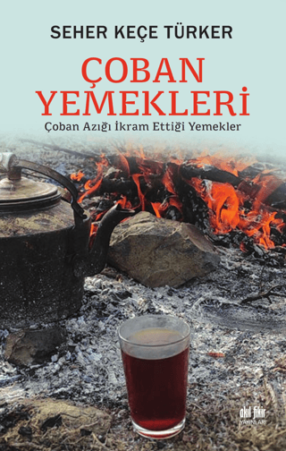 Çoban Yemekleri - Çoban Azığı İkram Ettiği Yemek Seher Keçe Türker