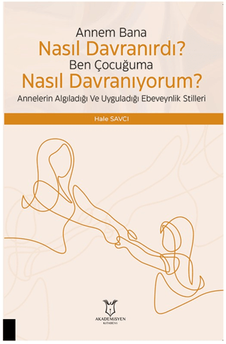 Çocuğuma Nasıl Davranıyorum? Annelerin Algıladığı ve Uyguladığı Ebevey