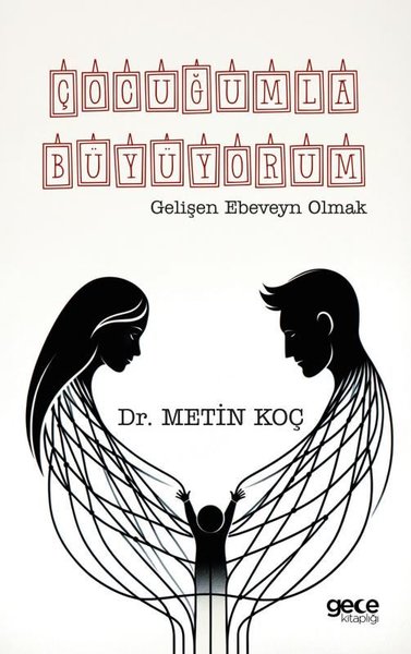 Çocuğumla Büyüyorum - Gelişen Ebeveyn Olmak Metin Koç