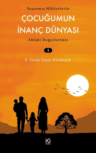 Çocuğumun İnanç Dünyası - 1 E. Gülay Sayın Karabıyık