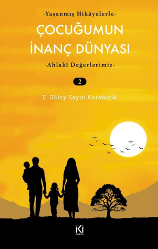 Çocuğumun İnanç Dünyası - 2 E. Gülay Sayın Karabıyık