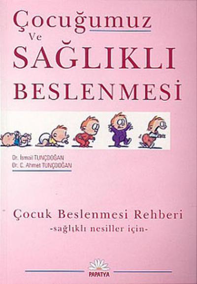 Çocuğumuz ve Sağlıklı Beslenmesi Dr.C.Ahmet Tunçdoğan