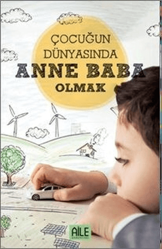 Çocuğun Dünyasında Anne Baba Olmak Müzeyyen Yıldız