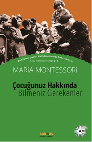 Çocuğunuz Hakkında Bilmeniz Gerekenler Maria Montessori